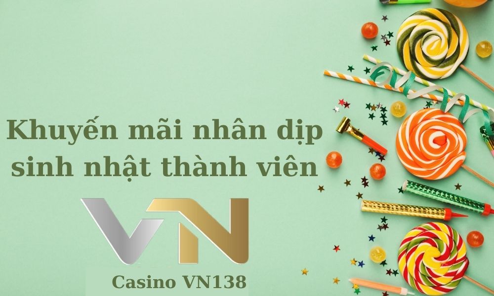 Khuyến mãi nhân dịp sinh nhật thành viên VN138