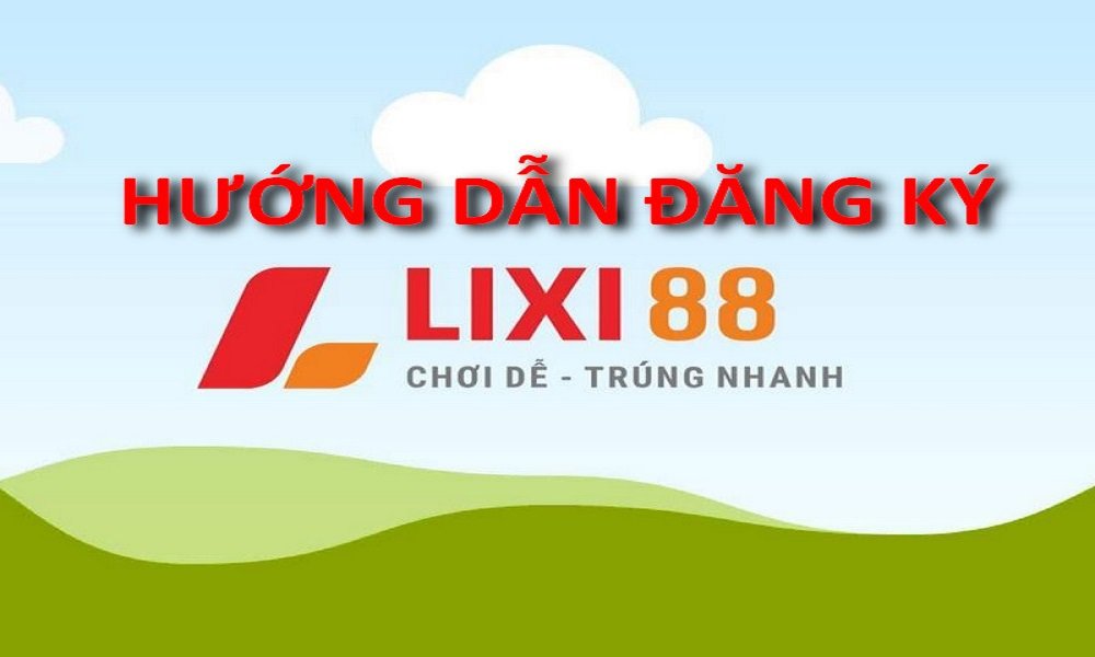 Hướng dẫn đăng ký tài khoản Agent Lixi88