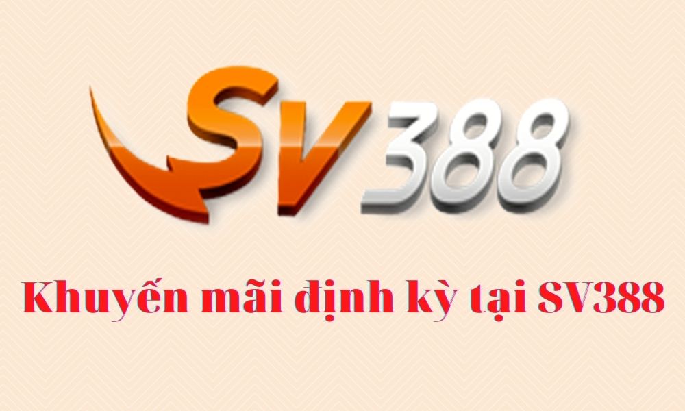 Khuyến mãi định kỳ tại SV388