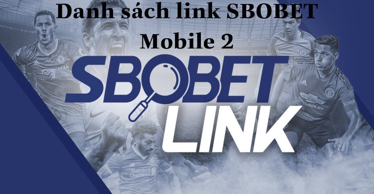Danh sách link SBOBET Mobile 2 hôm nay